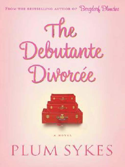 Title details for The Debutante Divorcee by Plum Sykes - Available